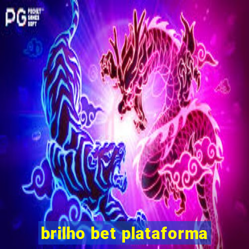 brilho bet plataforma